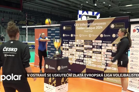 V Ostravě se uskuteční Zlatá evropská liga volejbalistek. Oba víkendový dny se utkají 4 nejlepší týmy