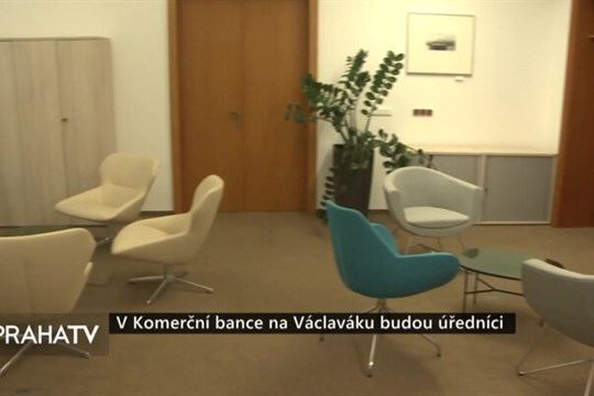 V Komerční bance na Václaváku budou úředníci