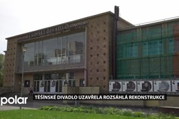 Těšínské divadlo v Českém Těšíně uzavřela rozsáhlá rekonstrukce. Představení probíhají v náhradních prostorách