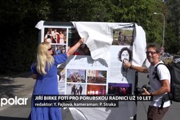 Jiří Birke fotí pro Porubu už 10 let  K tomuto výročí mu radnice jako překvapení uspořádala dvě výstavy