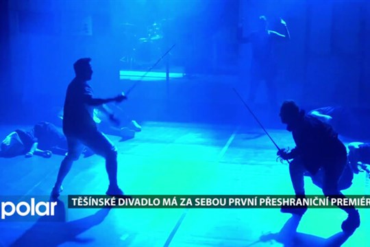 Těšínské divadlo má za sebou první přeshraniční premiéru