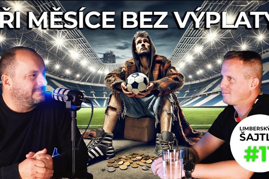 📺 VIDEO: Fotbalisti tři měsíce bez výplaty?!? #PODCAST LIMBERSKÝHO ŠAJTLE 11