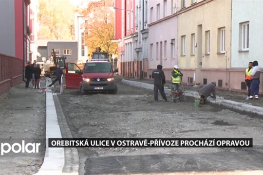 Orebitská ulice v Ostravě-Přívoze prochází kompletní opravou