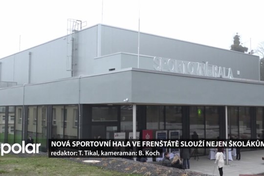 Ve Frenštátě pod Radhoštěm vyrostla moderní sportovní hala