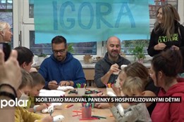 Dětské oddělení ostravské městské nemocnice navštívil Igor Timko. Společně s dětmi maloval panenky