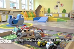 Nemocnice Karviná-Ráj zajišťuje péči o děti svých zaměstnanců, otevřela dětskou skupinu