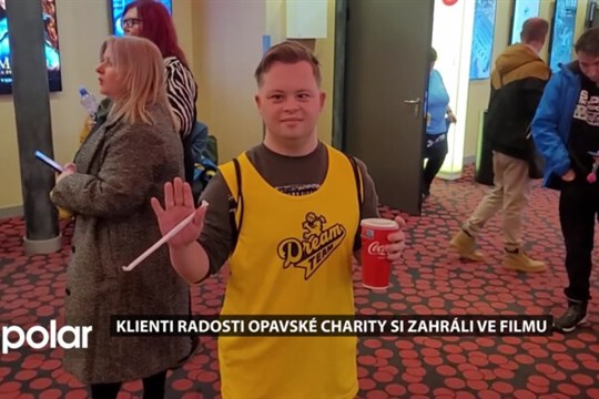 Klienti Radosti opavské Charity si zahráli ve filmu Dream team. Společně na něj vyrazili do kina
